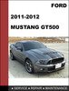 2011 2012 Ford Mustang Shelby GT500 Dealer Workshop Service Repair manual